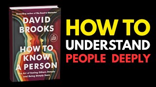 How to Know a Person by David Brooks | Audiobook Summary That Will Change How You Connect