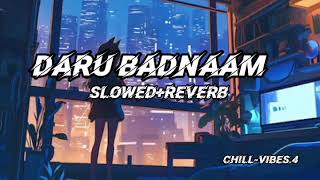 DARU BADNAAM ( slowed + reverb ) CHILL-VIBES.4