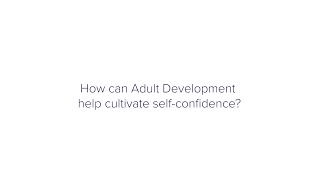 How can Adult Development help cultivate self-confidence?