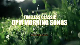 OPM MORNING SONGS A TIMELESS CLASSIC FAVORITES (Love Songs Cover)