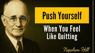 Push Yourself When You Feel Like Quitting - Napoleon Hill