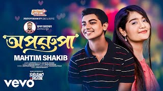 Mahtim Shakib - Opurupa | অপরূপা