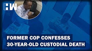 Cop caught on camera: Former Cop boasts about custodial death