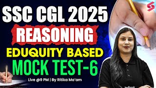 SSC CGL 2025 | SSC CGL Reasoning Classes 2025 | SSC CGL Eduquity Pattern Mock Test by Ritika Ma'am