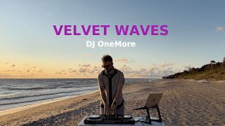 DJ OneMore | Velvet Waves | Groove • Soulful • Chill House • Sunset Mix