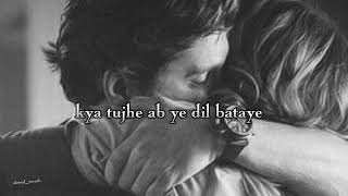 Kya Tujhe Ab Ye Dil Bataye - Falak Shabir (slowed + reverb)