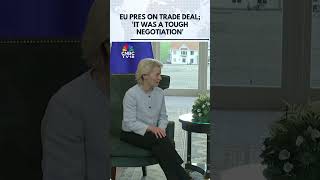US-EU Preliminary Trade Deal | Deal Imposed A 15% Tariff On Most EU Goods Entering The US | N18G