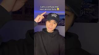 Let’s confuse the non anime fans 😂