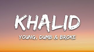 Khalid - Young Dumb & Broke (Lyrics)