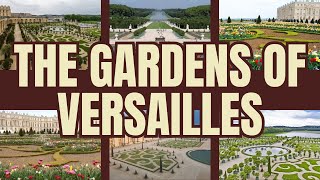 Discover the Magnificence of the Gardens of Versailles