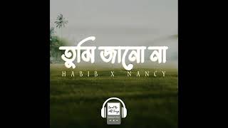 তুমি জানো না | Tumi Jano Na - Habib x Nancy || Sepd Up All Songs