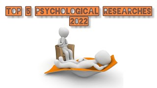 Top 5 Latest Psychological Researches, 2022| Evidence based Findings| Psychology & MORE