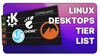 Linux Desktops tier list for 2025: what's good, and what's not!