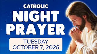 🙏 Catholic NIGHT PRAYER TONIGHT 🙏 Tuesday October 7, 2025 Prayers