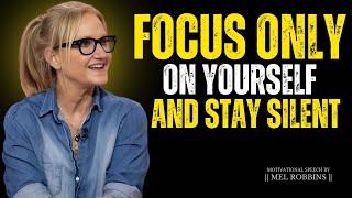 When You Focus on Yourself & Stay Silent, Everything Falls Into Place || Mel Robbins #motivation