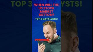 When Will the US Stock Market Hit Bottom? Top 3 Catalysts!