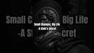 The Power of Small Changes: How to Transform Your Life #stoicphilosophy #youtubeshorts