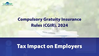 Impact on Employers under Gratuity Act || Income Tax Act Sec- 36(1)(v), 40(a)(iv) & 40A(7)  || CGIR