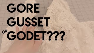 Gore, Godet, or Gusset... What is the difference & how do we use them?