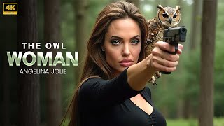The Owl Woman | New Action Movie 2025 _ Angelina Jolie _ Full Movie   4K Ultra #actionmovies
