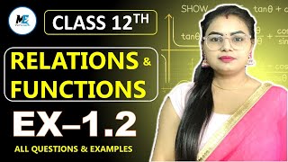 Class 12 Ex-1.2 Q1 to Q12 || Relations & Functions Class 12 CBSC NCERT  | Example 7 to 14 | By Pooja