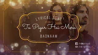 Tu Piyar Hai Mera Full Song (LYRICS) Yasser Desai | Badnaam Movie #hbwrites #yasserdesaisong