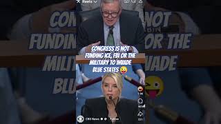 CONGRESS IS NOT FUNDING ICE, FBI OR MILITARY TO INVADE AMERICAN CITIZENS TOWNS. LOL 😂