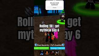 Rolling till I get mythical(Day 6) #shorts #roblox #bloxfruits