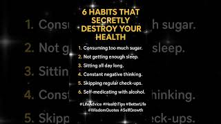 6 Habits That Secretly Destroy Your Health” #lifeadvice #motivation #lifestyle #quotes