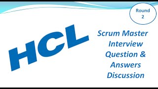 HCL Scrum Master Interview Question & Answers Discussion - Round 2