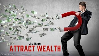 Jim Rohn: ATTRACT WEALTH ( Jim Rohn Law of Attraction )