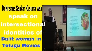 Dr.KrishnaSankar speak onintersectional identities of Dalit woman in telugu movies/SivakrishnaVemula