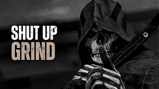 SHUT UP AND GRIND - Motivational Speech