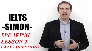IELTS Simon - Speaking Lesson 2 | Part 1 Questions